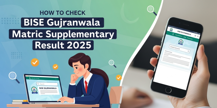 BISE گوجرانوالہ میٹرک سپلیمنٹری رزلٹ 2025 کیسے چیک کریں؟