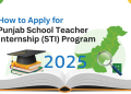 پنجاب اسکول ٹیچر انٹرن شپ (STI) پروگرام 2025 کے لیے درخواست دینے کا طریقہ