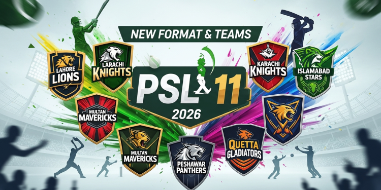 PSL 11 2026: فارمیٹ اور ٹیمیں