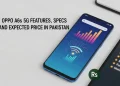 Oppo A6s 5G فیچرز، اسپیکس اور پاکستان میں متوقع قیمت