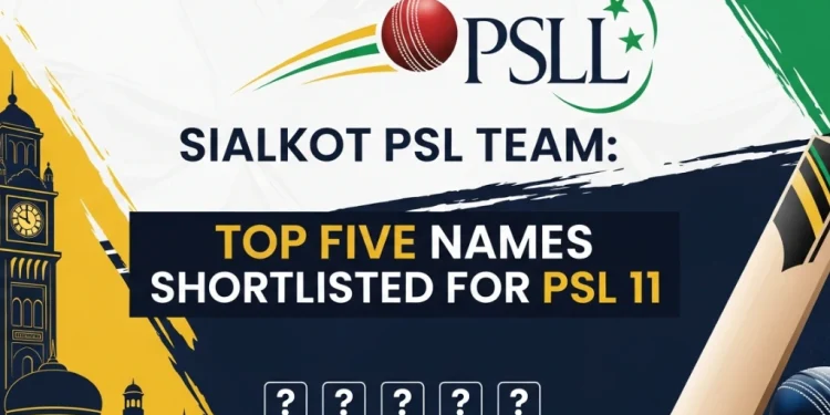 سیالکوٹ PSL ٹیم PSL 11 کے لیے پانچ ممکنہ نام منتخب