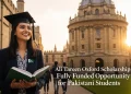 علی ترین آکسفورڈ اسکالرشپ پاکستانی طلبہ کے لیے سنہری موقع