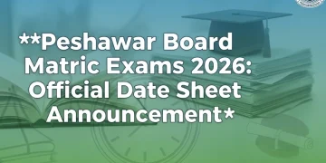 پشاور بورڈ میٹرک امتحانات 2026: تاریخ اور شیڈول کا حتمی اعلان