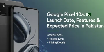 Google Pixel 10a پاکستان میں لانچ کی تاریخ، فیچرز اور متوقع قیمت