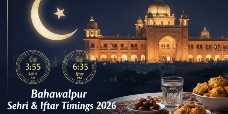 بہاولپور سحر و افطار اوقات 2026 (رمضان 1447ھ)