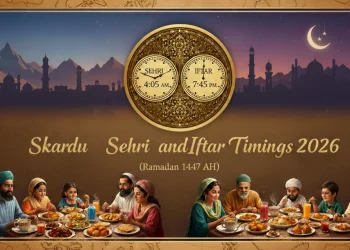 سکردو سحر و افطار اوقات 2026 (رمضان 1447ھ)