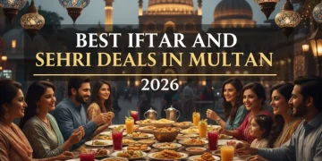 ملتان میں بہترین افطار اور سحری ڈیلز 2026