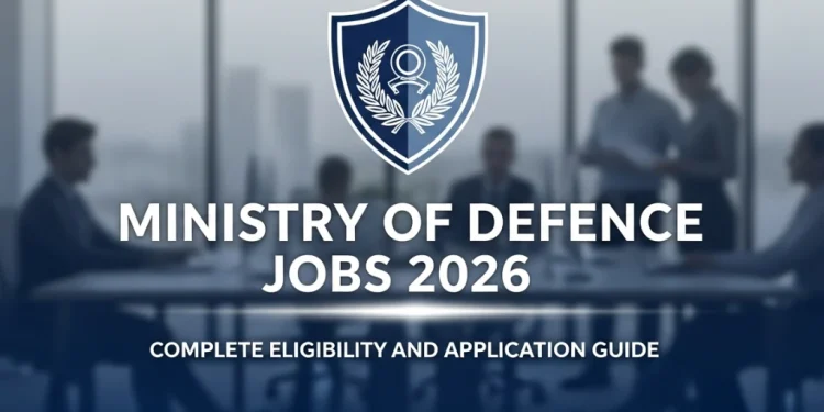 وزارت دفاع کی نوکریاں 2026 اہلیت اور درخواست کا مکمل گائیڈ