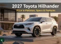 پاکستان میں 2027 ٹویوٹا ہائی لینڈر کی قیمت، اسیسریز اور فیچرز