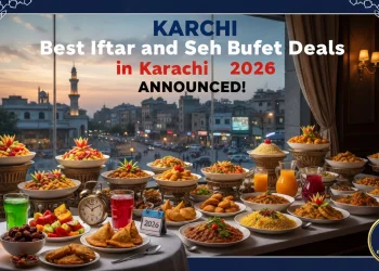 کراچی میں بہترین افطار اور سحری بوفے ڈیلز 2026