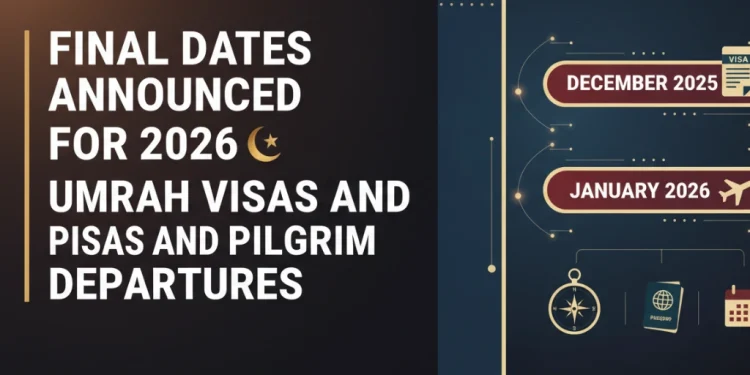 2026 کے لیے عمرہ ویزوں اور زائرین کی واپسی کی حتمی تاریخوں کا اعلان