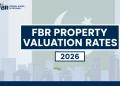 ایف بی آر پراپرٹی ویلیوایشن ریٹس 2026 رئیل اسٹیٹ پر ٹیکس کی نئی تفصیلات