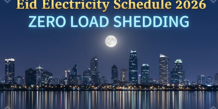 عید الیکٹریسٹی شیڈول 2026 زیرو لوڈ شیڈنگ کا اعلان