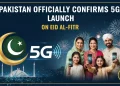 پاکستان نے عید الفطر پر 5G لانچ کی باضابطہ تصدیق کر دی